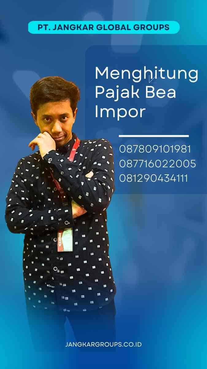 Menghitung Pajak Bea Impor