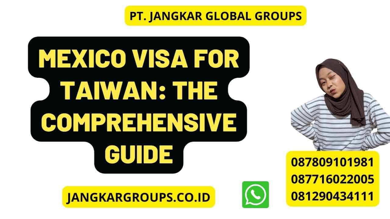 Mexico Visa for Taiwan: The Comprehensive Guide