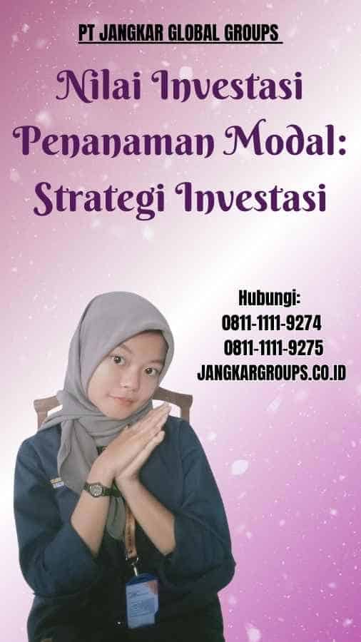 Nilai Investasi Penanaman Modal: Strategi Investasi