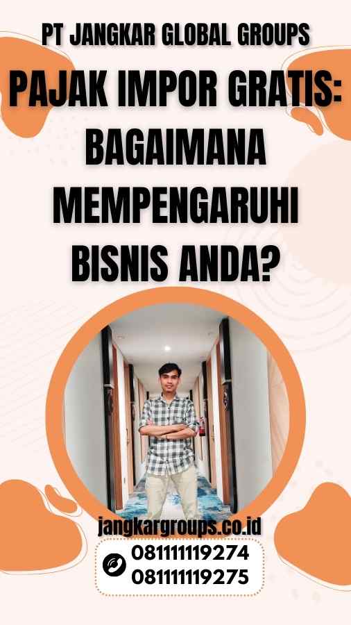 Pajak Impor Gratis: Bagaimana Mempengaruhi Bisnis Anda?