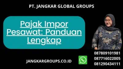 Pajak Impor Pesawat: Panduan Lengkap