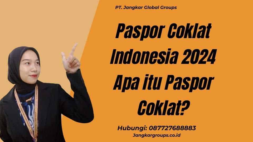 Paspor Coklat Indonesia 2024 Apa itu Paspor Coklat?