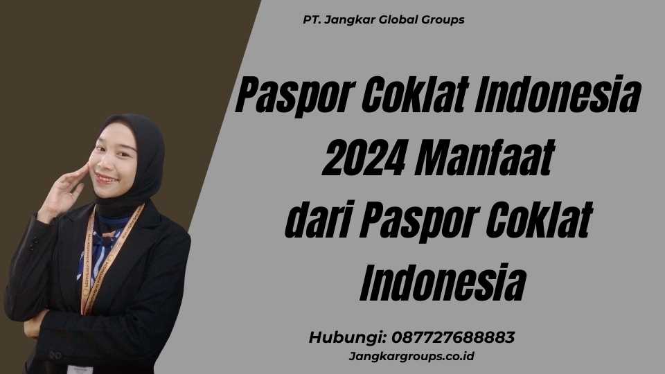 Paspor Coklat Indonesia 2024 Manfaat dari Paspor Coklat Indonesia