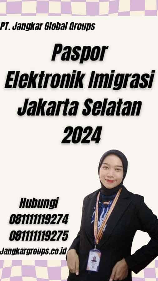 Paspor Elektronik Imigrasi Jakarta Selatan 2024