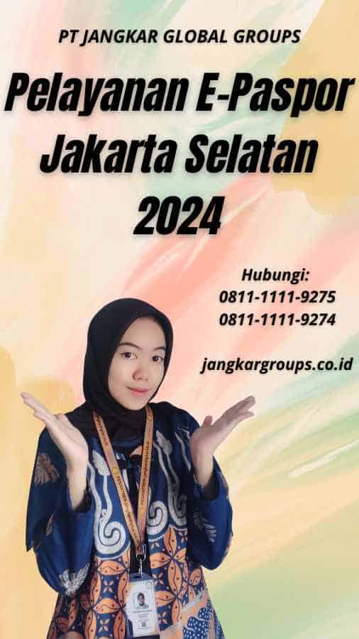 Pelayanan E-Paspor Jakarta Selatan 2024