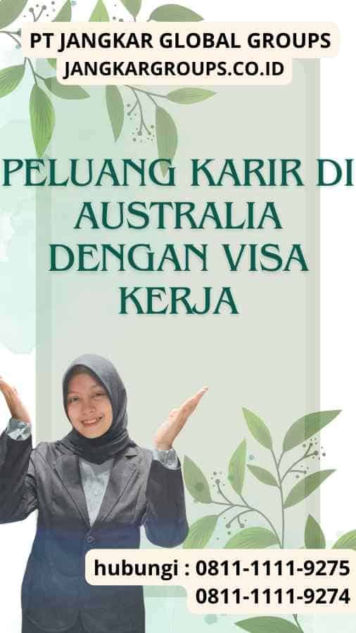 Peluang Karir di Australia dengan Visa Kerja