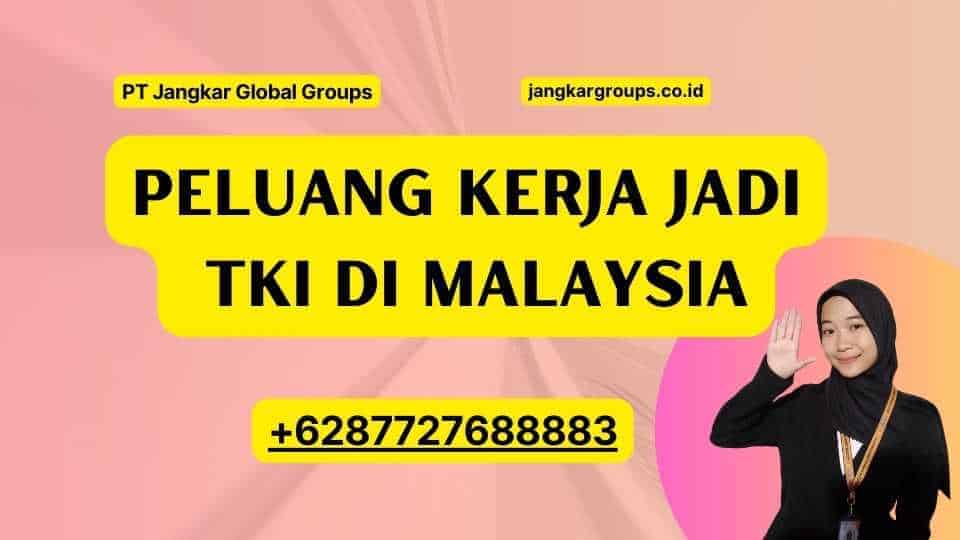 Kerja Jadi TKI Di Malaysia: Peluang Dan Tantangan – Jangkar Global Groups