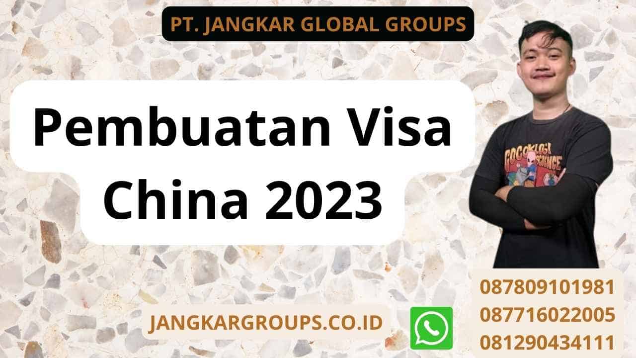 Pembuatan Visa China 2023