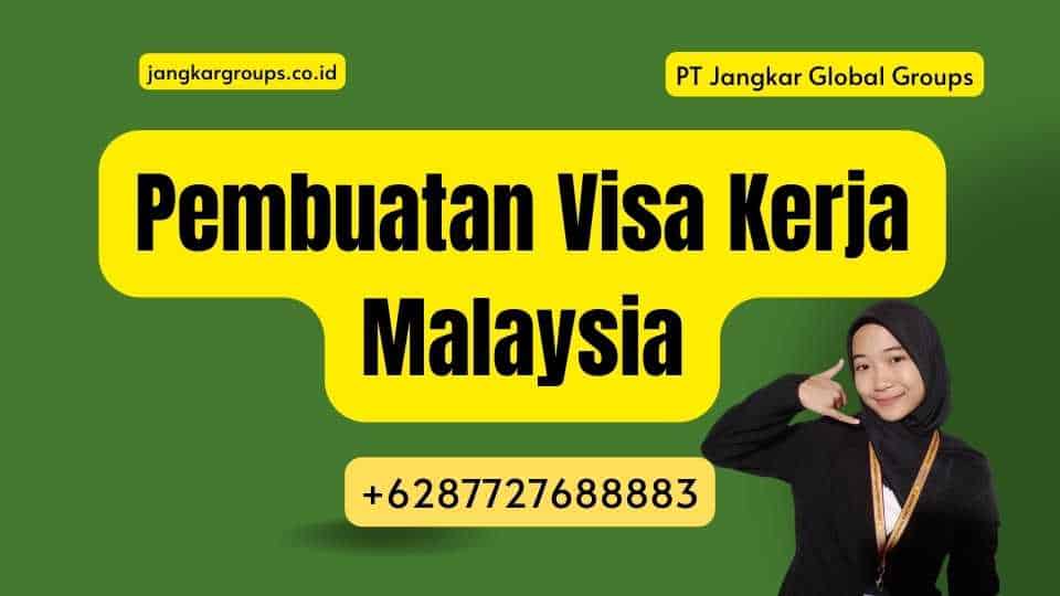 Pembuatan Visa Kerja Malaysia