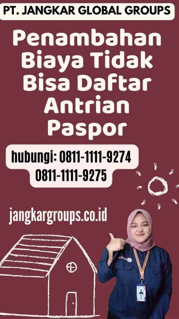 Penambahan Biaya Tidak Bisa Daftar Antrian Paspor