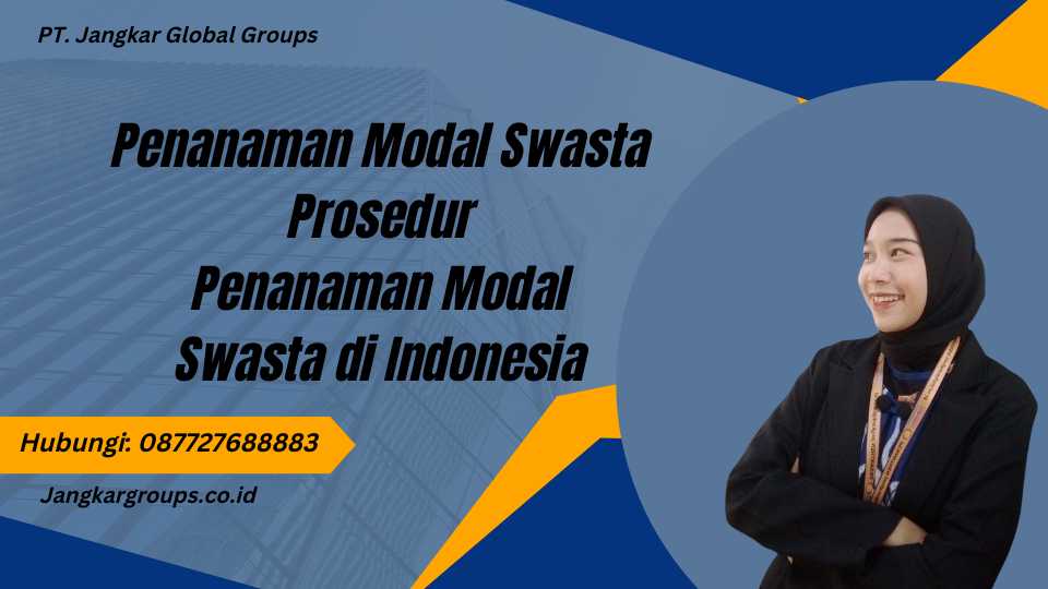 Penanaman Modal Swasta Prosedur Penanaman Modal Swasta di Indonesia
