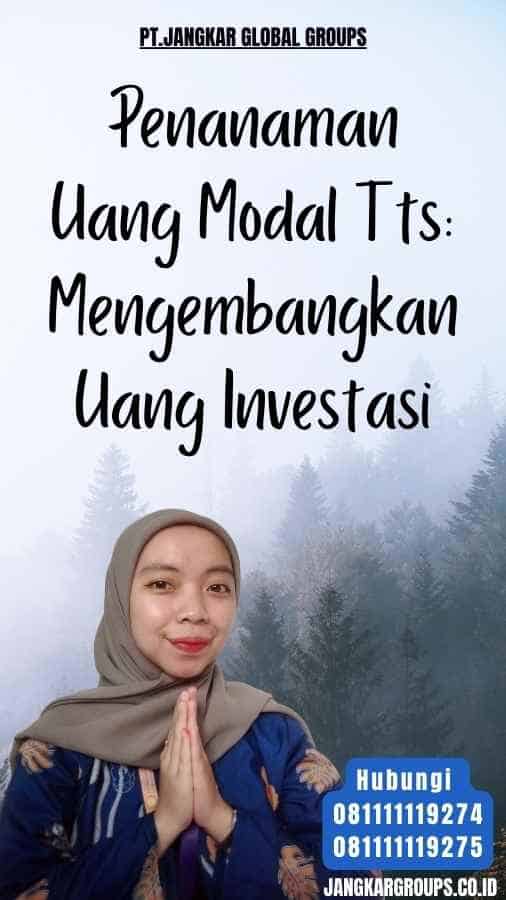 Penanaman Uang Modal Tts Mengembangkan Uang Investasi