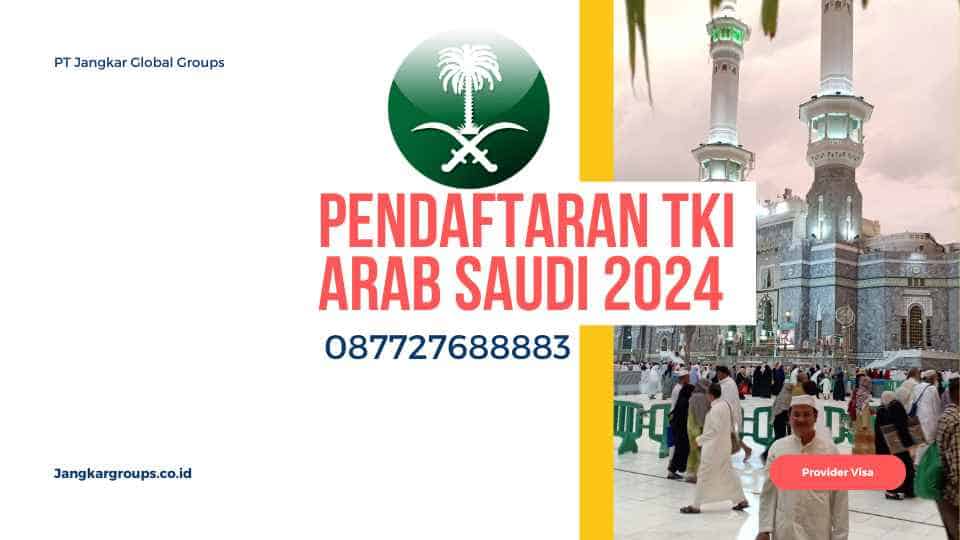 Pendaftaran TKI Arab Saudi 2024
