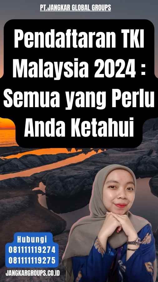 Pendaftaran TKI Malaysia 2024 Semua yang Perlu Anda Ketahui
