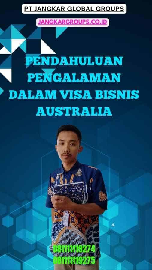 Pendahuluan Pengalaman Dalam Visa Bisnis Australia