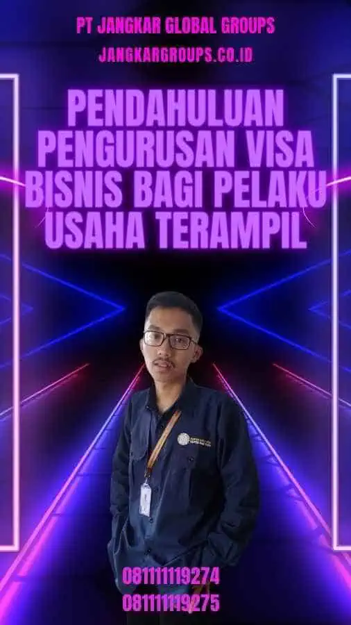 Pendahuluan Pengurusan Visa Bisnis Bagi Pelaku Usaha Terampil