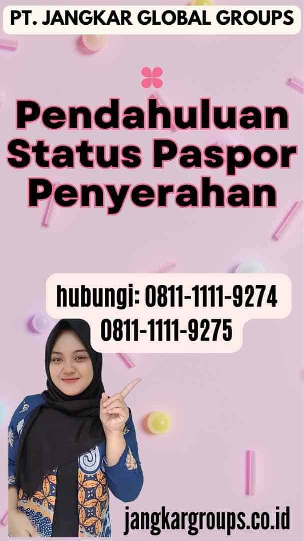 Pendahuluan Status Paspor Penyerahan