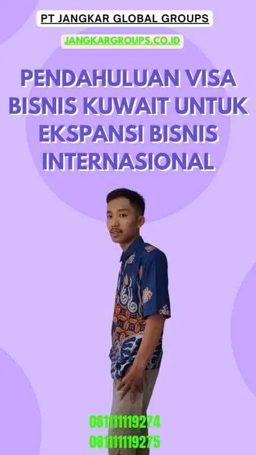 Pendahuluan Visa Bisnis Kuwait Untuk Ekspansi Bisnis Internasional