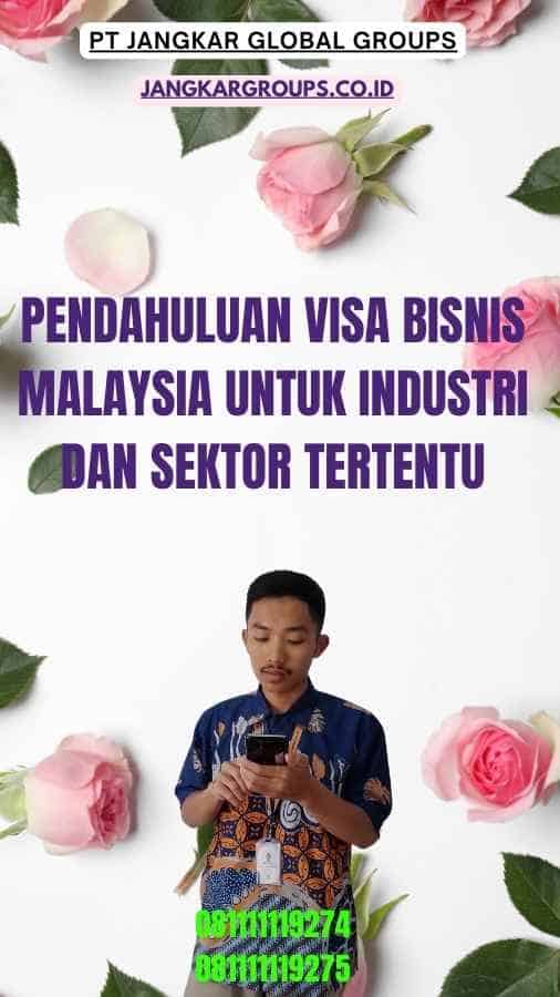 Pendahuluan Visa Bisnis Malaysia Untuk Industri dan Sektor Tertentu