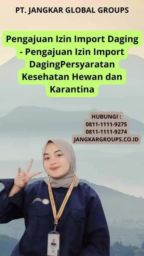 Pengajuan Izin Import Daging - Pengajuan Izin Import DagingPersyaratan Kesehatan Hewan dan Karantina