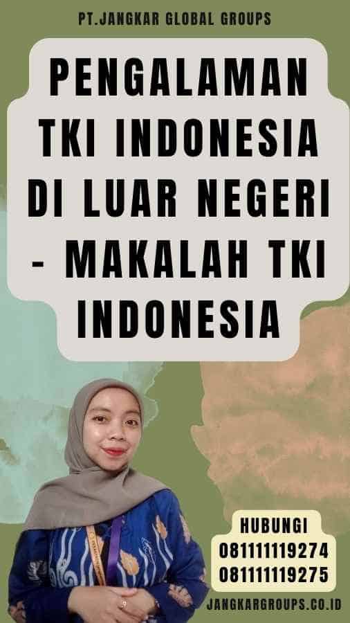 Pengalaman TKI Indonesia di Luar Negeri - Makalah TKI Indonesia