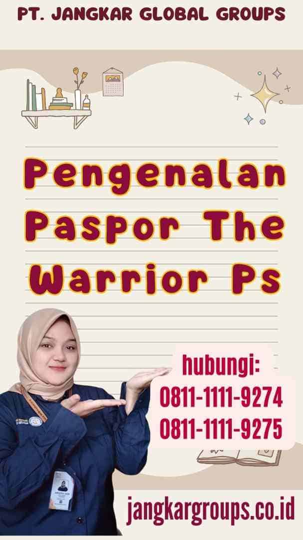 Pengenalan Paspor The Warrior Ps