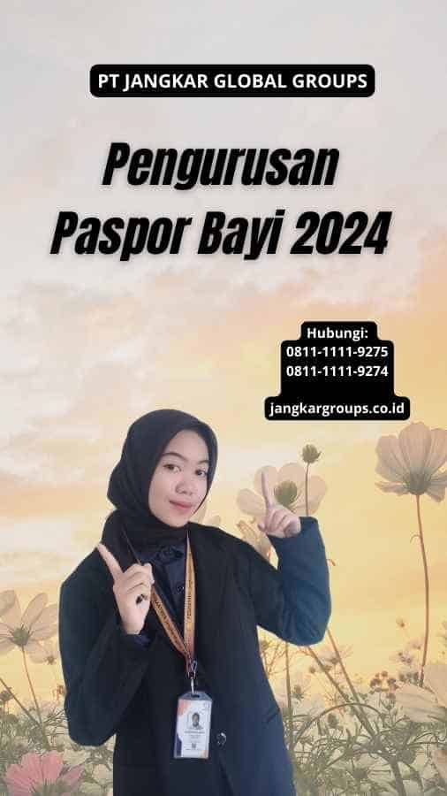 Pengurusan Paspor Bayi 2024