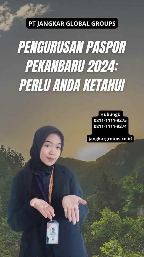 Pengurusan Paspor Pekanbaru 2024: Perlu Anda Ketahui