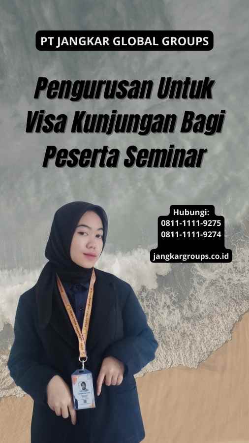 Pengurusan Untuk Visa Kunjungan Bagi Peserta Seminar