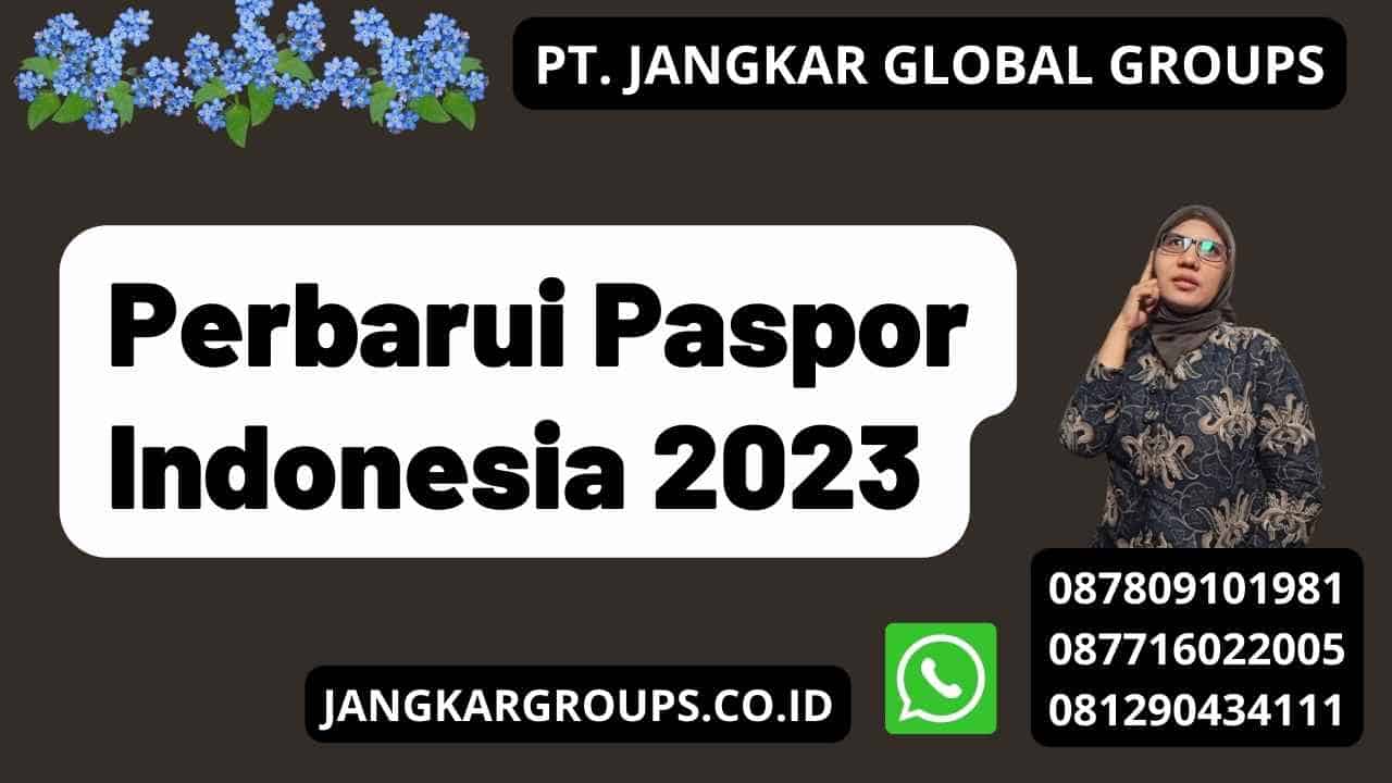 Perbarui Paspor Indonesia 2023