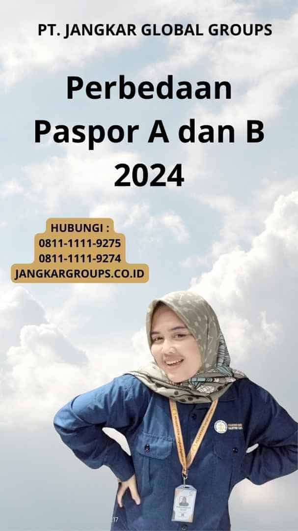 Perbedaan Paspor A Dan B 2024 – Jangkar Global Groups