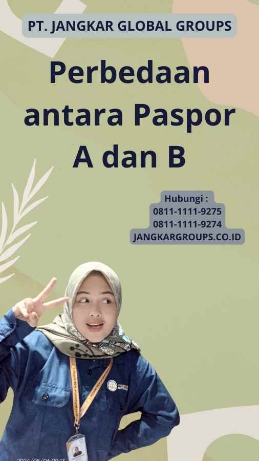 Perbedaan Paspor A Dan B 2024 – Jangkar Global Groups