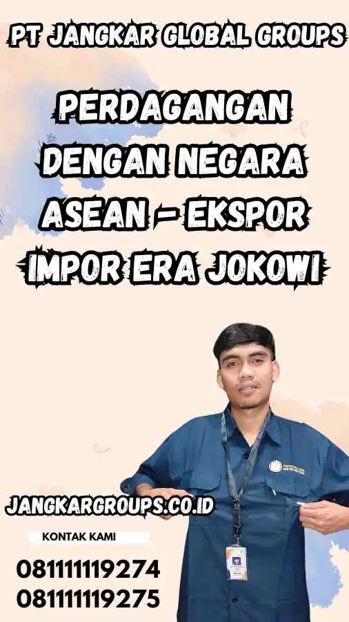 Perdagangan Dengan Negara ASEAN - Ekspor Impor Era Jokowi