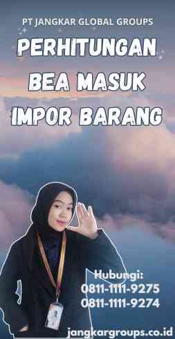 Perhitungan Bea Masuk Impor Barang