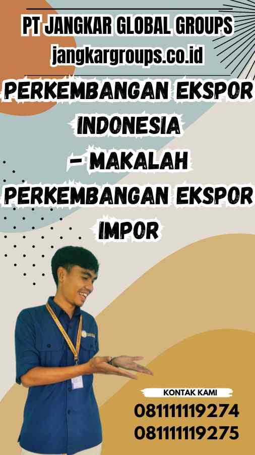 Perkembangan Ekspor Indonesia - Makalah Perkembangan Ekspor Impor