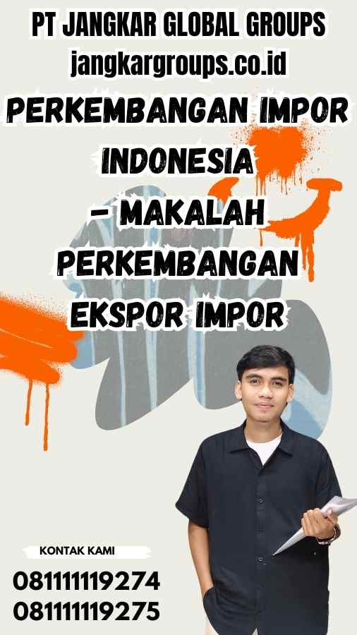 Perkembangan Impor Indonesia - Makalah Perkembangan Ekspor Impor