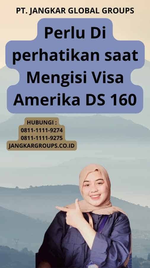 Perlu Di perhatikan saat Mengisi Visa Amerika DS 160