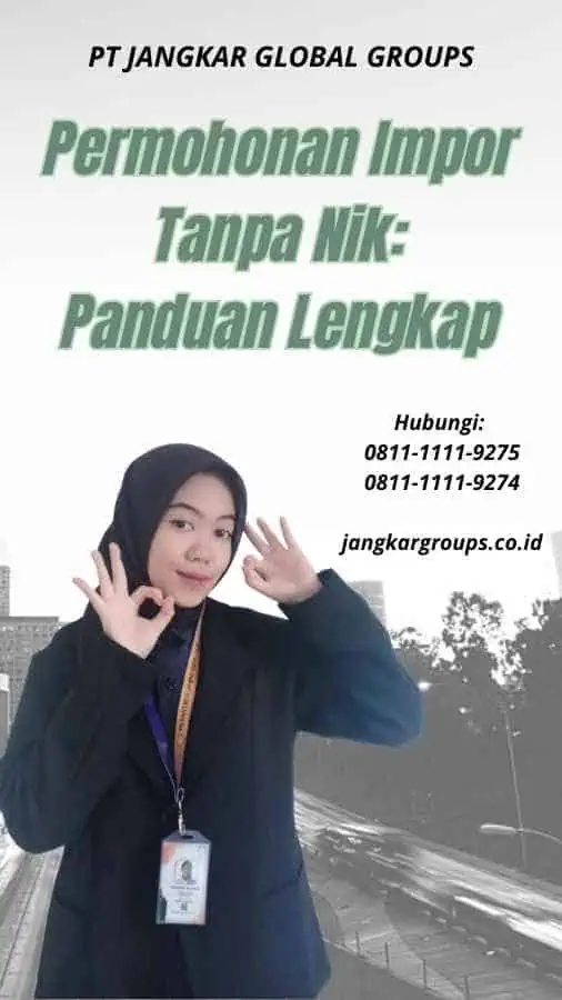 Permohonan Impor Tanpa Nik Panduan Lengkap