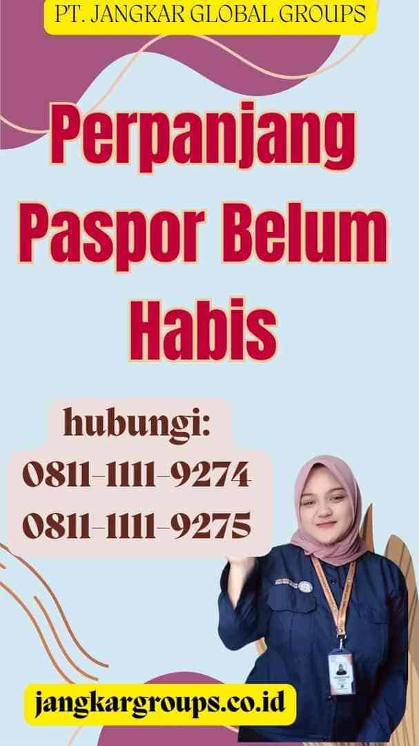 Perpanjang Paspor Belum Habis