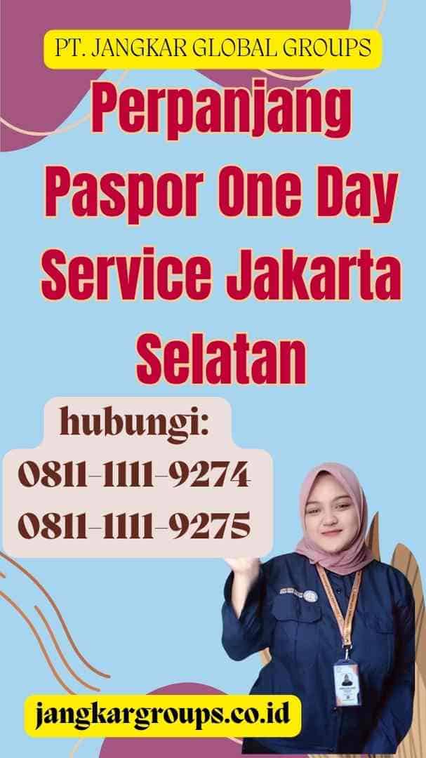Perpanjang Paspor One Day Service Jakarta Selatan