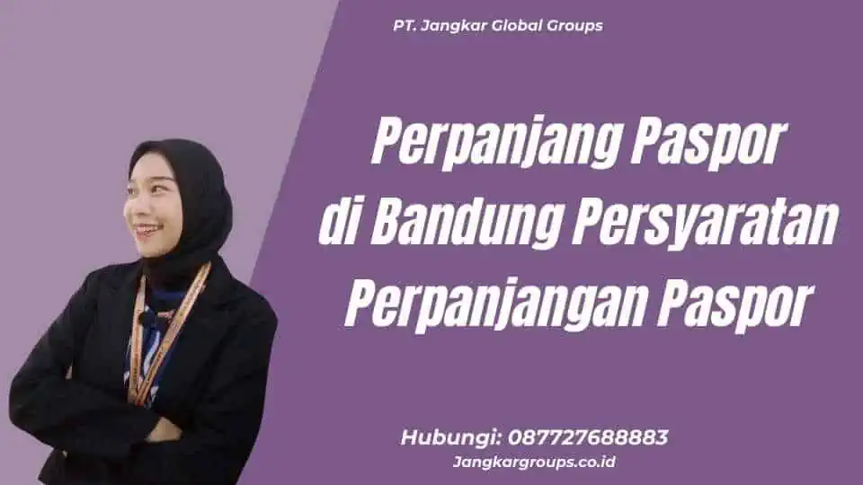 Perpanjang Paspor di Bandung Persyaratan Perpanjangan Paspor