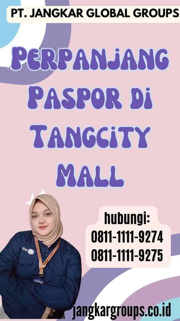 Perpanjang Paspor di Tangcity Mall