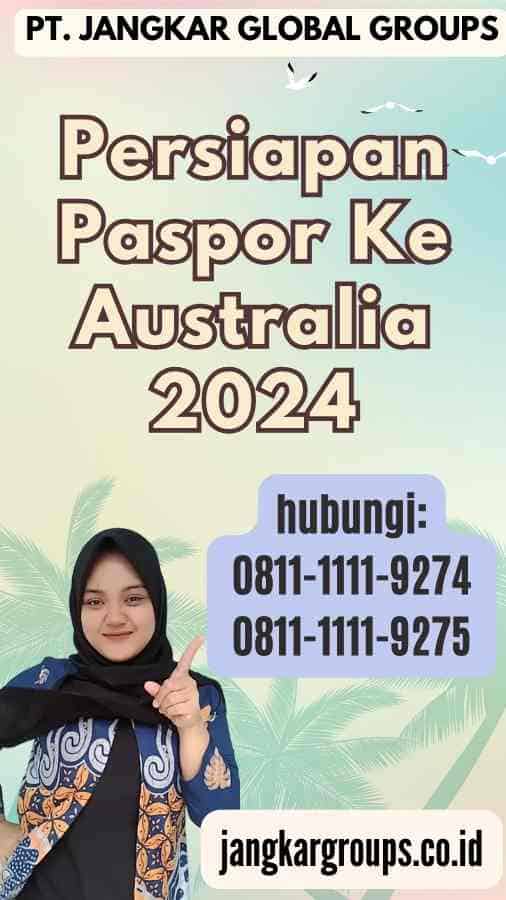 Persiapan Paspor Ke Australia 2024
