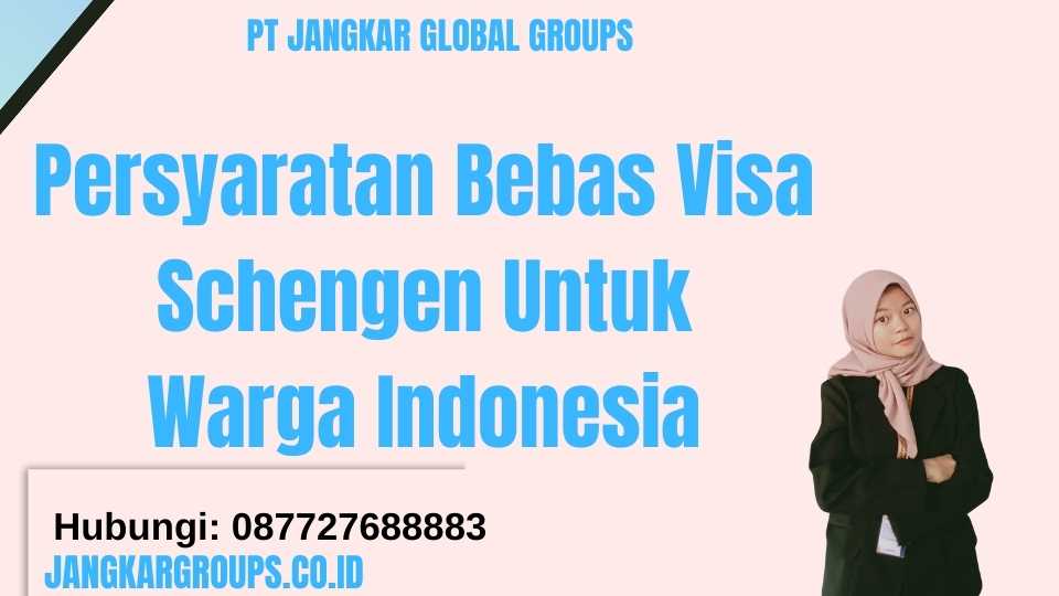 Persyaratan Bebas Visa Schengen Untuk Warga Indonesia