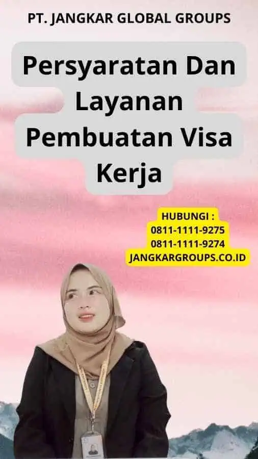 Persyaratan Dan Layanan Pembuatan Visa Kerja