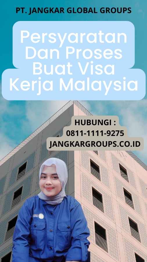 Persyaratan Dan Proses Buat Visa Kerja Malaysia