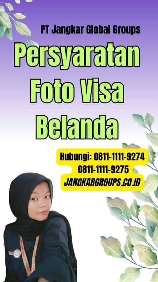 Persyaratan Foto Visa Belanda
