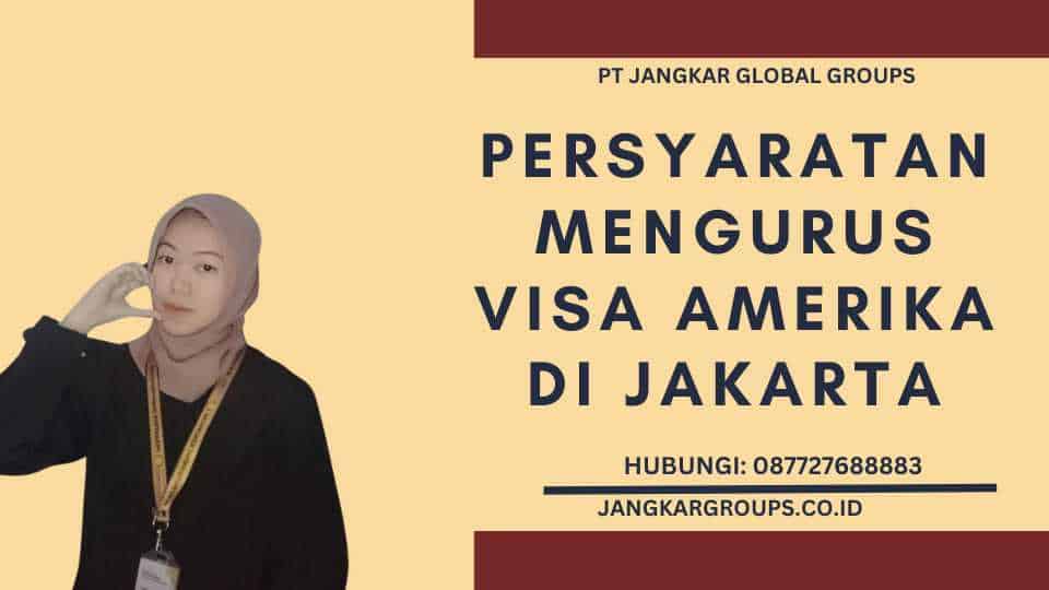 Persyaratan Mengurus Visa Amerika di Jakarta