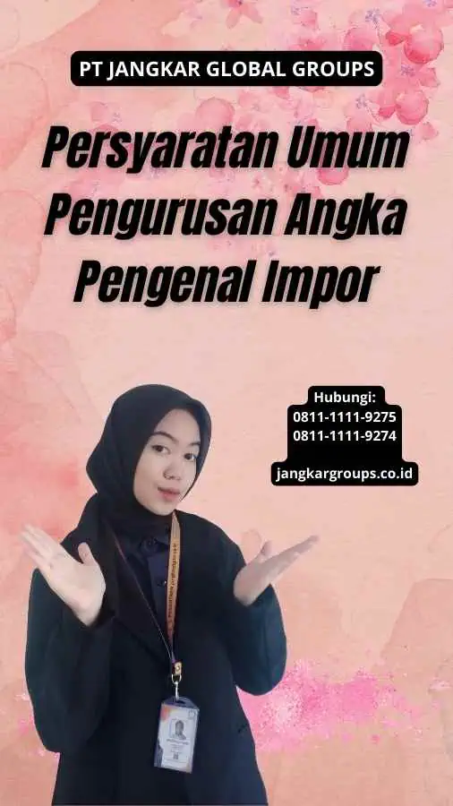 Persyaratan Umum Pengurusan Angka Pengenal Impor