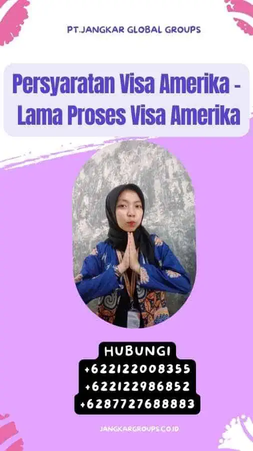 Persyaratan Visa Amerika - Lama Proses Visa Amerika